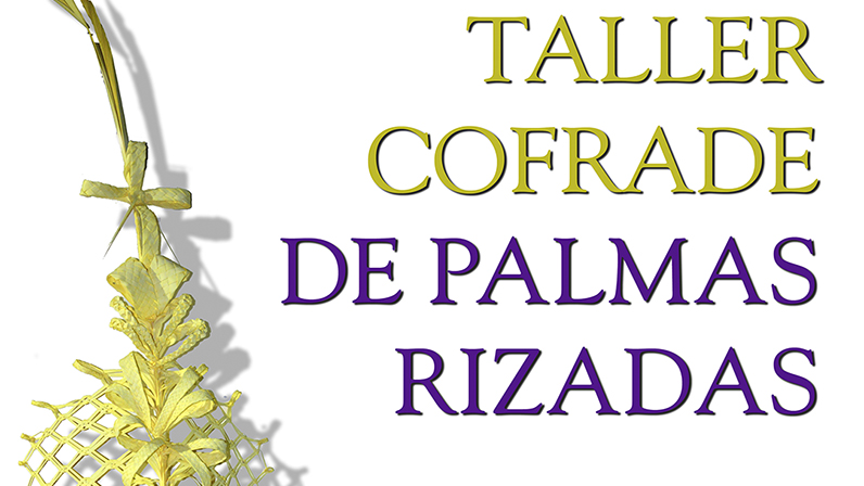Taller Cofrade de Palmas Rizadas 2018